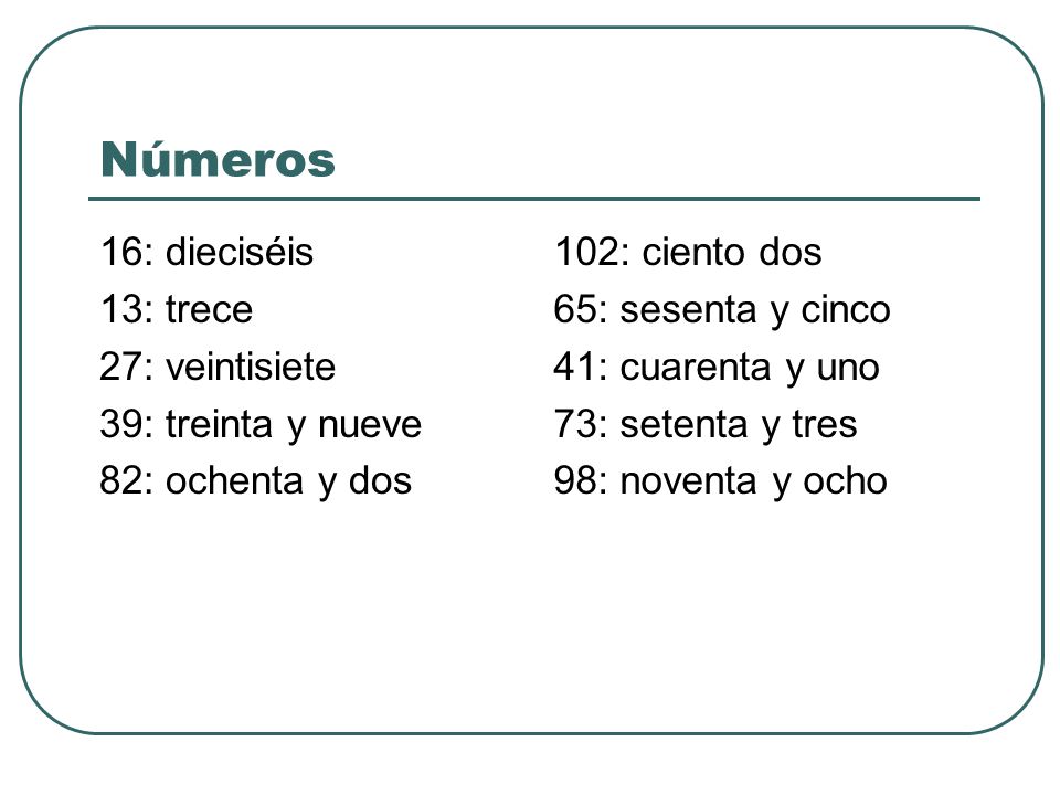 Números 16: dieciséis 13: trece 27: veintisiete 39: treinta y nueve