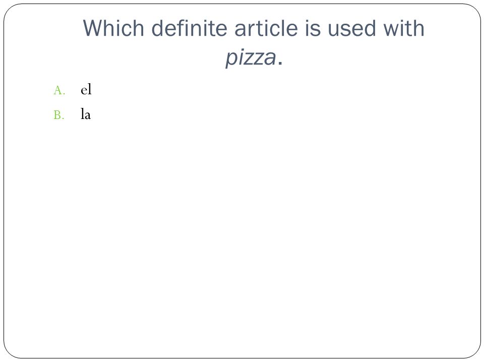 Which definite article is used with pizza.