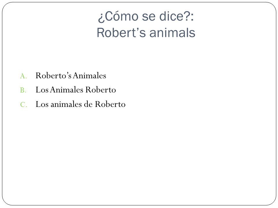 ¿Cómo se dice : Robert’s animals