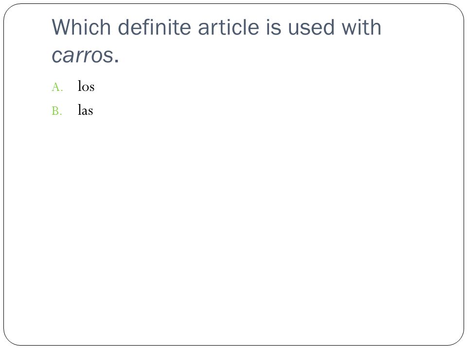 Which definite article is used with carros.