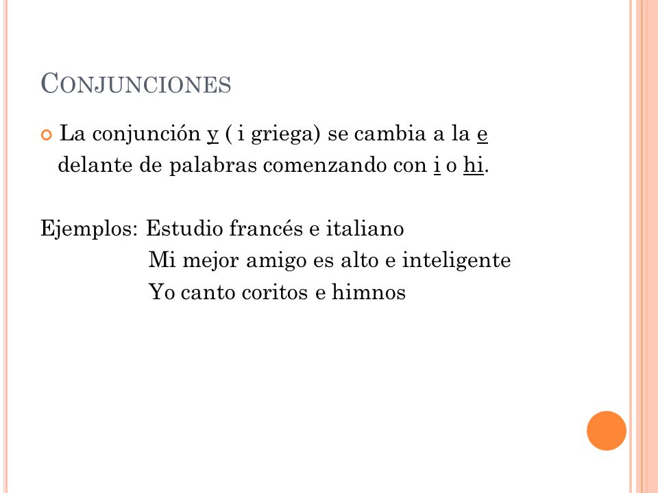 Conjunciones La conjunción y ( i griega) se cambia a la e