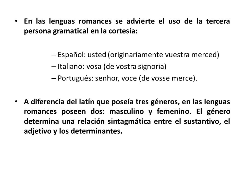 En las lenguas romances se advierte el uso de la tercera persona gramatical en la cortesía:
