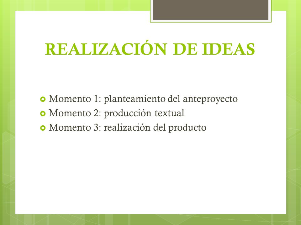 REALIZACIÓN DE IDEAS Momento 1: planteamiento del anteproyecto