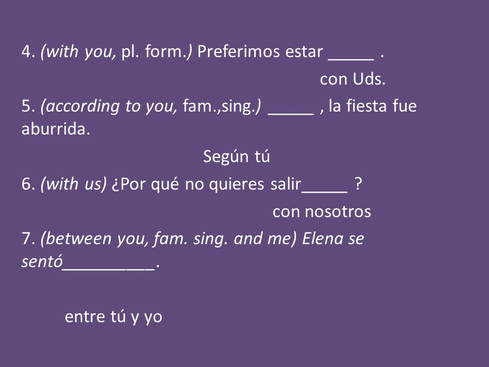 4. (with you, pl. form.) Preferimos estar _____ .