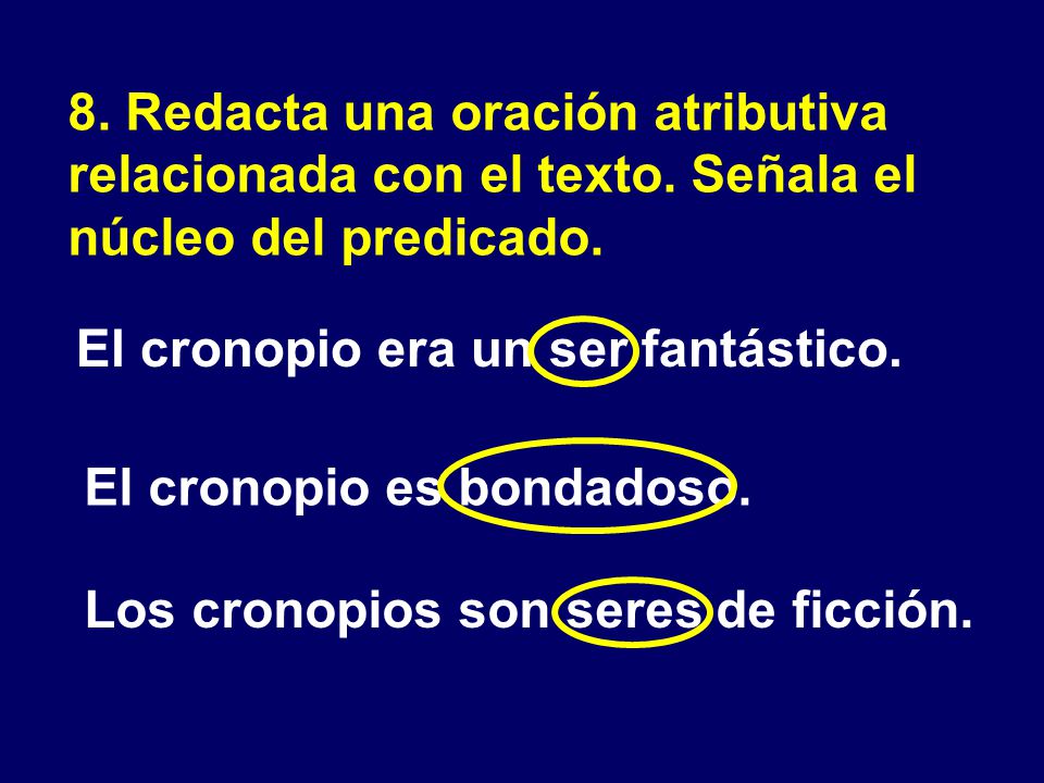8. Redacta una oración atributiva relacionada con el texto