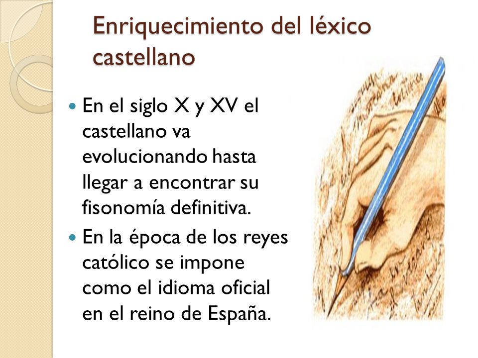 En el siglo X y XV el castellano va evolucionando hasta llegar a encontrar su fisonomía definitiva.