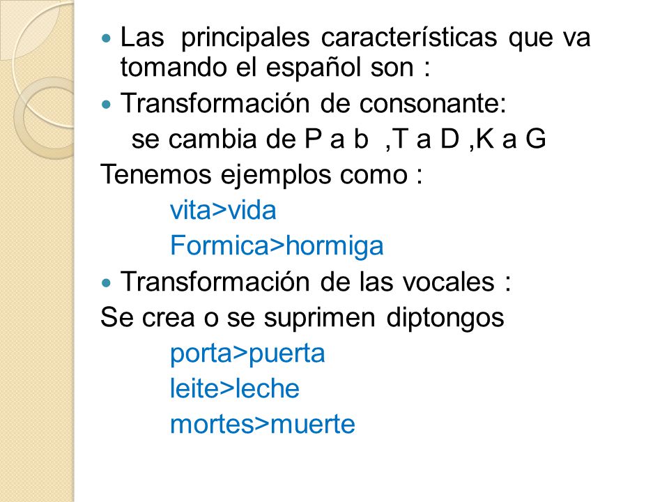 Las principales características que va tomando el español son :