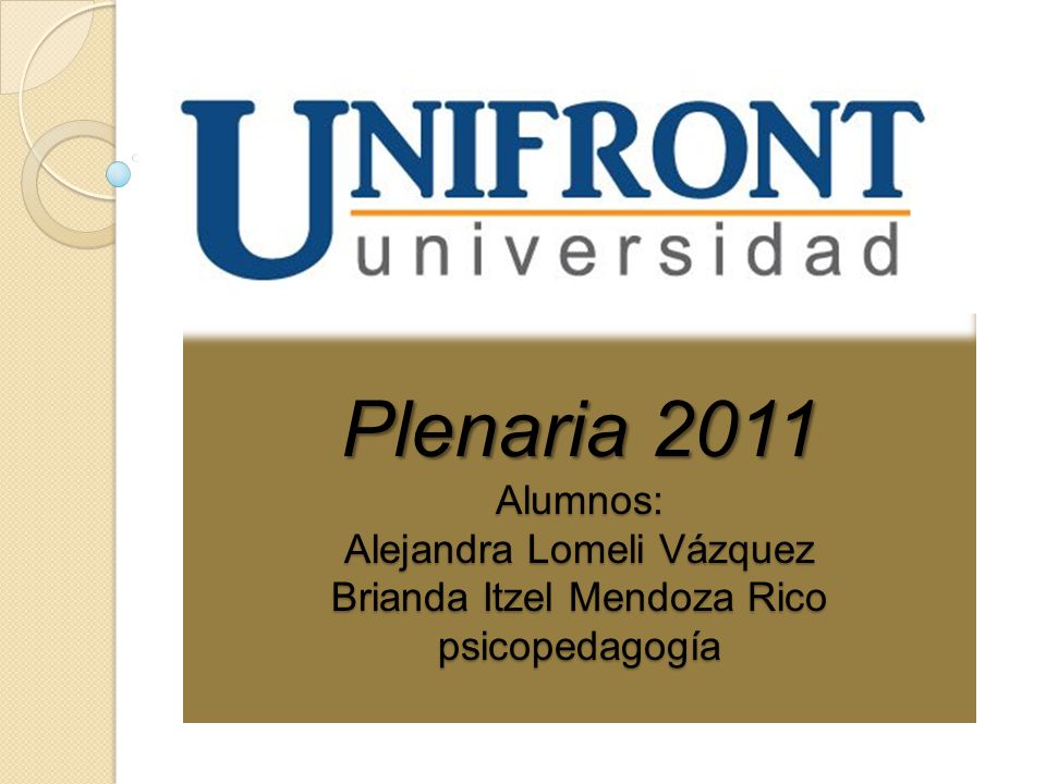 Plenaria 2011 Alumnos: Alejandra Lomeli Vázquez Brianda Itzel Mendoza Rico psicopedagogía