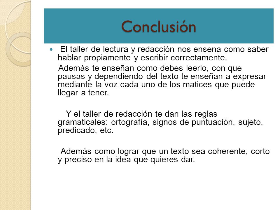Conclusión El taller de lectura y redacción nos ensena como saber hablar propiamente y escribir correctamente.