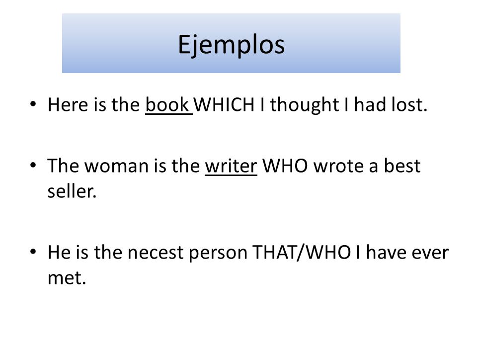 Ejemplos Here is the book WHICH I thought I had lost.