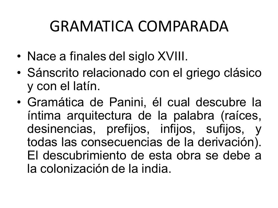 GRAMATICA COMPARADA Nace a finales del siglo XVIII.