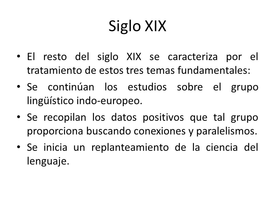 Siglo XIX El resto del siglo XIX se caracteriza por el tratamiento de estos tres temas fundamentales: