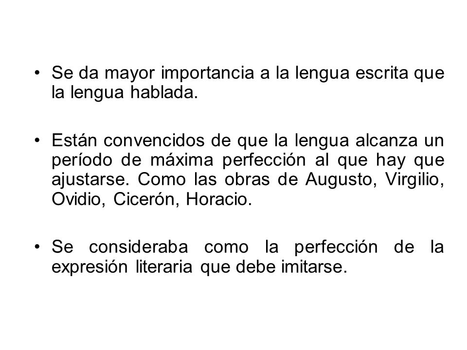 Se da mayor importancia a la lengua escrita que la lengua hablada.