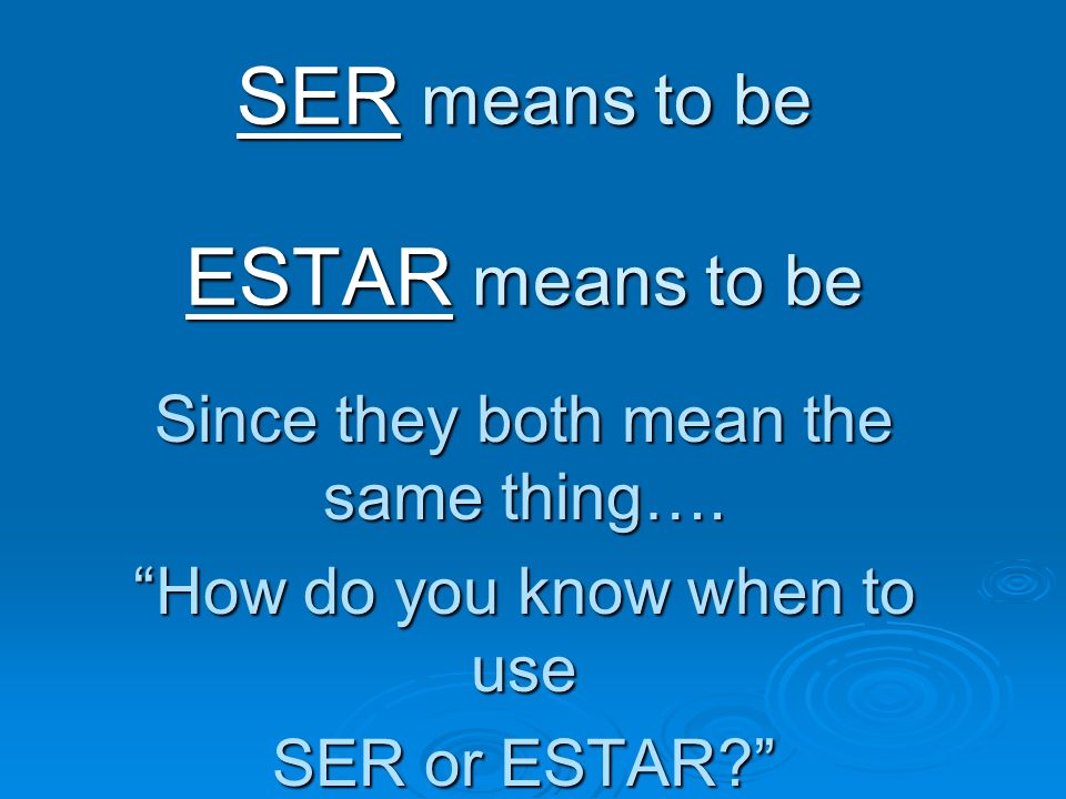 SER means to be ESTAR means to be