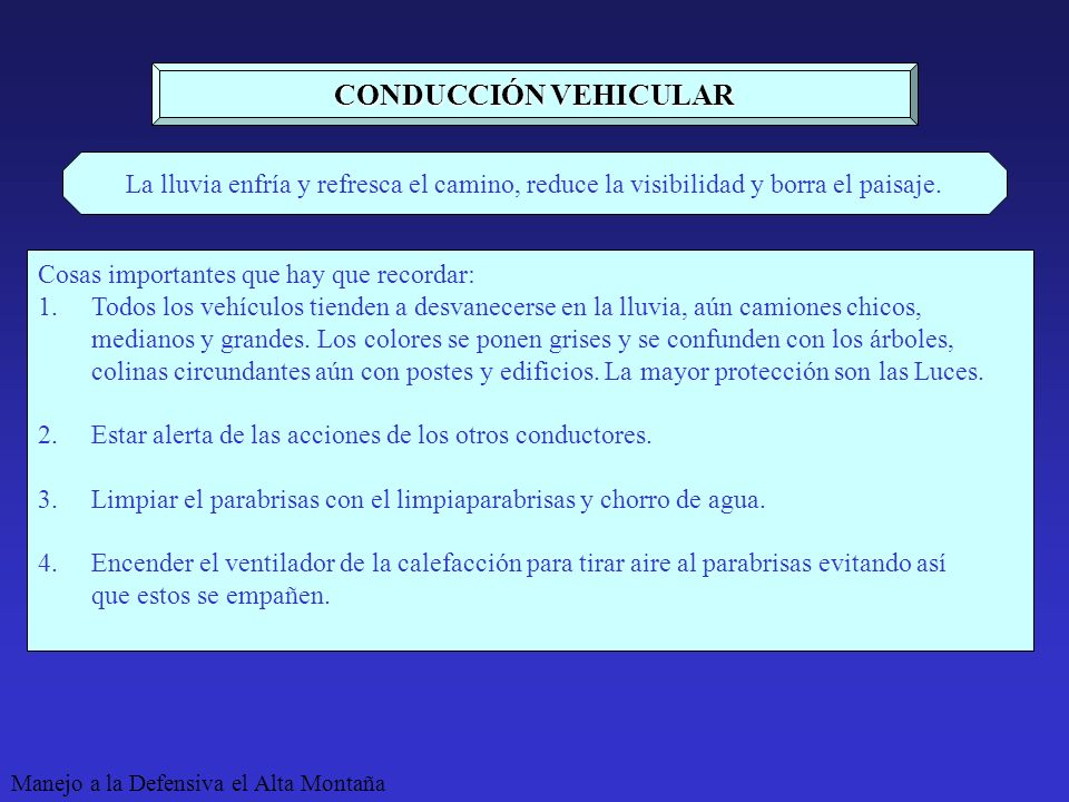CONDUCCIÓN VEHICULAR La lluvia enfría y refresca el camino, reduce la visibilidad y borra el paisaje.