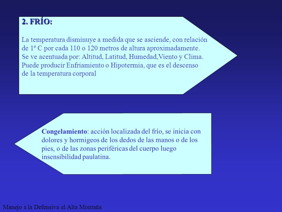 2. FRÍO: La temperatura disminuye a medida que se asciende, con relación. de 1º C por cada 110 o 120 metros de altura aproximadamente.