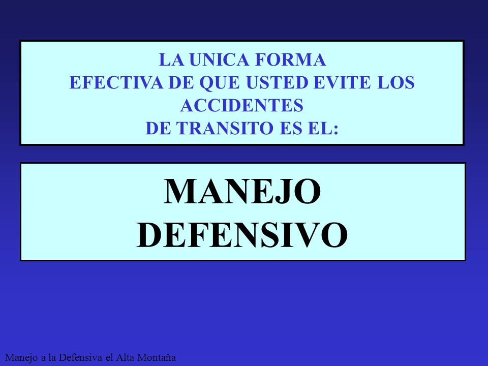 EFECTIVA DE QUE USTED EVITE LOS ACCIDENTES DE TRANSITO ES EL: