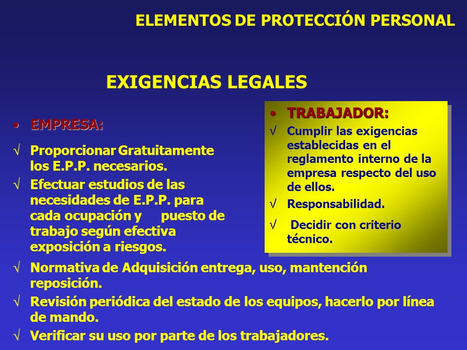 EXIGENCIAS LEGALES ELEMENTOS DE PROTECCIÓN PERSONAL TRABAJADOR: