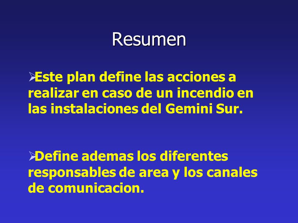 Resumen Este plan define las acciones a realizar en caso de un incendio en las instalaciones del Gemini Sur.