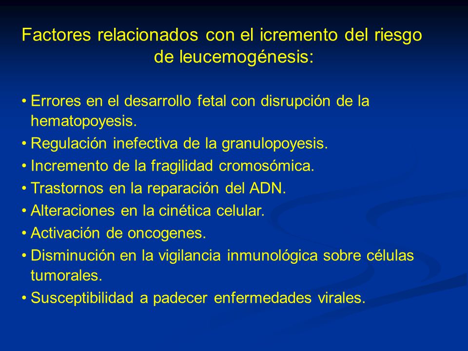 Factores relacionados con el icremento del riesgo de leucemogénesis:
