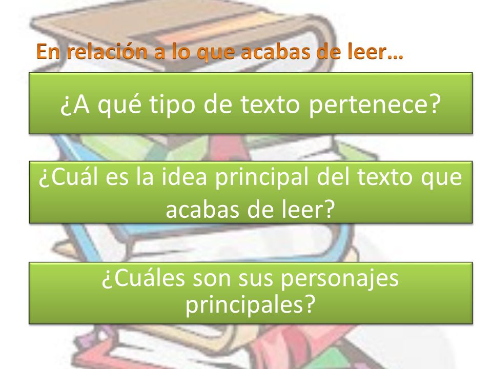 ¿Cuál es la idea principal del texto que acabas de leer