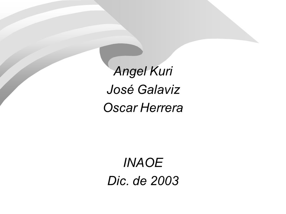 Angel Kuri José Galaviz Oscar Herrera INAOE Dic. de 2003