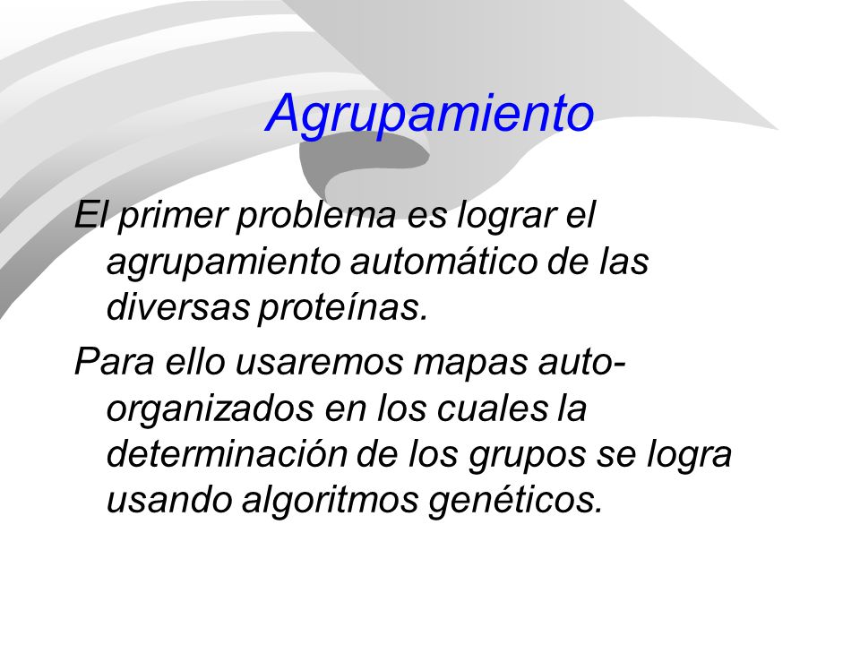 Agrupamiento El primer problema es lograr el agrupamiento automático de las diversas proteínas.