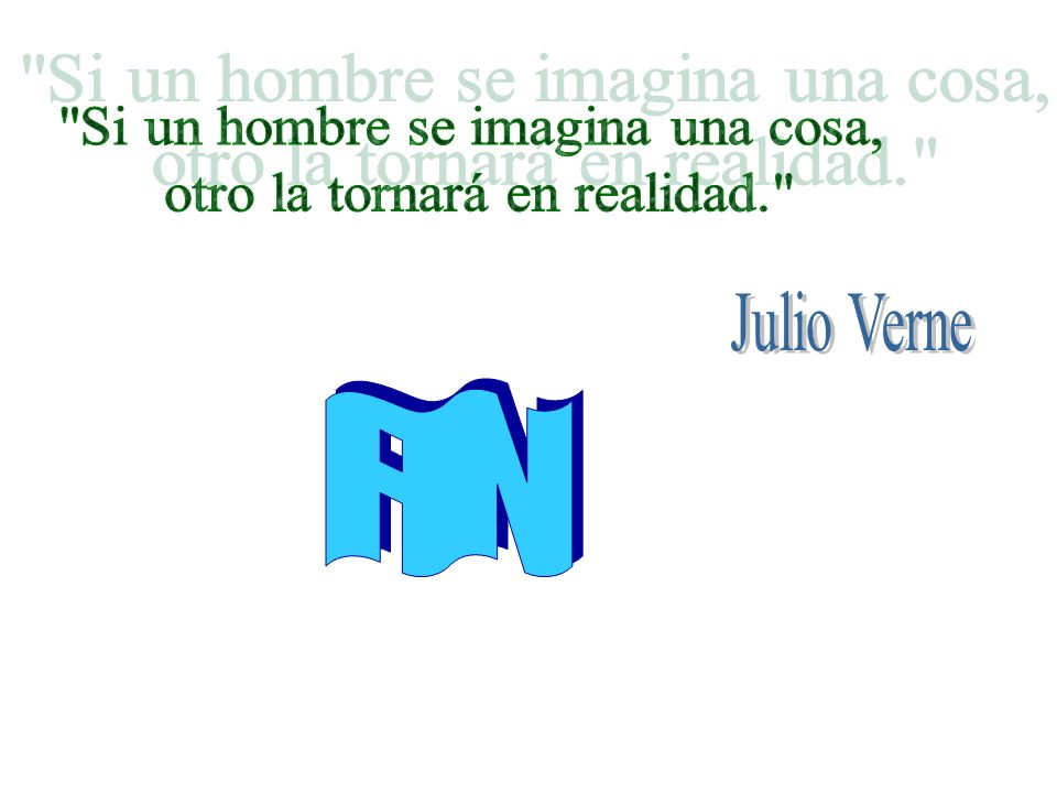Si un hombre se imagina una cosa, otro la tornará en realidad.