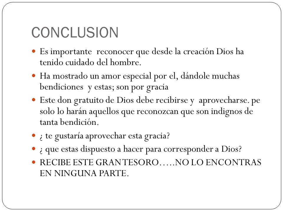 CONCLUSION Es importante reconocer que desde la creación Dios ha tenido cuidado del hombre.