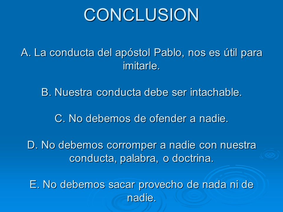CONCLUSION A. La conducta del apóstol Pablo, nos es útil para imitarle