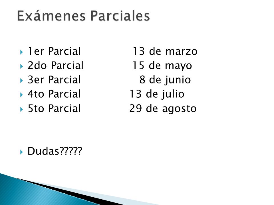 Exámenes Parciales 1er Parcial 13 de marzo 2do Parcial 15 de mayo