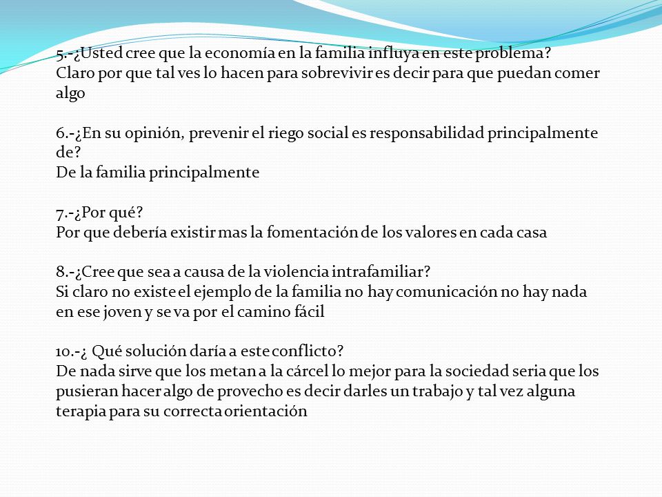 5. -¿Usted cree que la economía en la familia influya en este problema