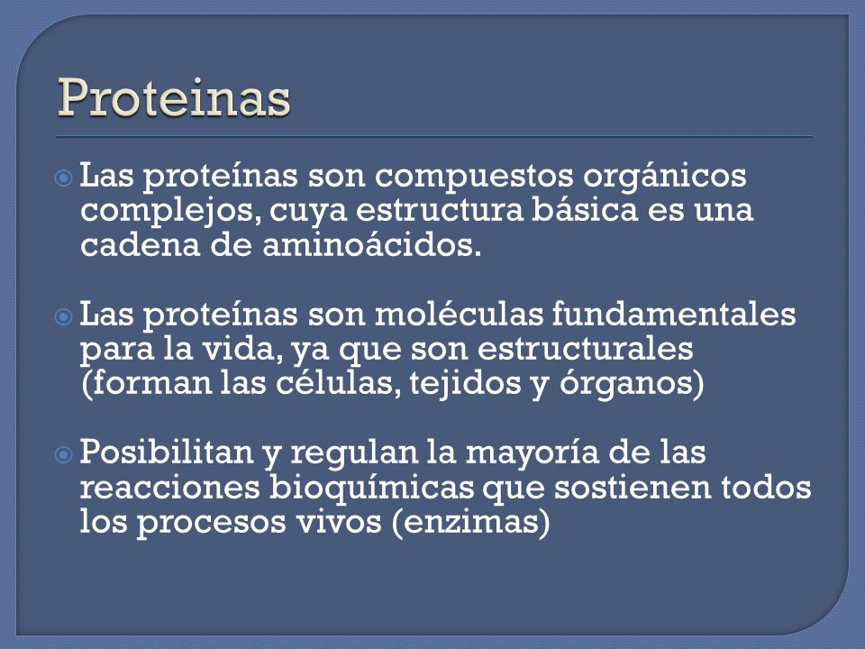 Proteinas Las proteínas son compuestos orgánicos complejos, cuya estructura básica es una cadena de aminoácidos.