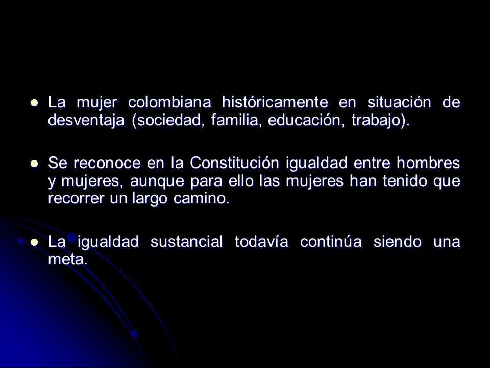 La mujer colombiana históricamente en situación de desventaja (sociedad, familia, educación, trabajo).