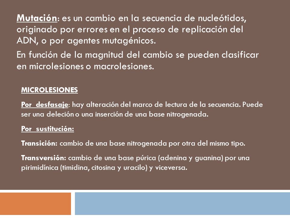 Mutación: es un cambio en la secuencia de nucleótidos, originado por errores en el proceso de replicación del ADN, o por agentes mutagénicos.