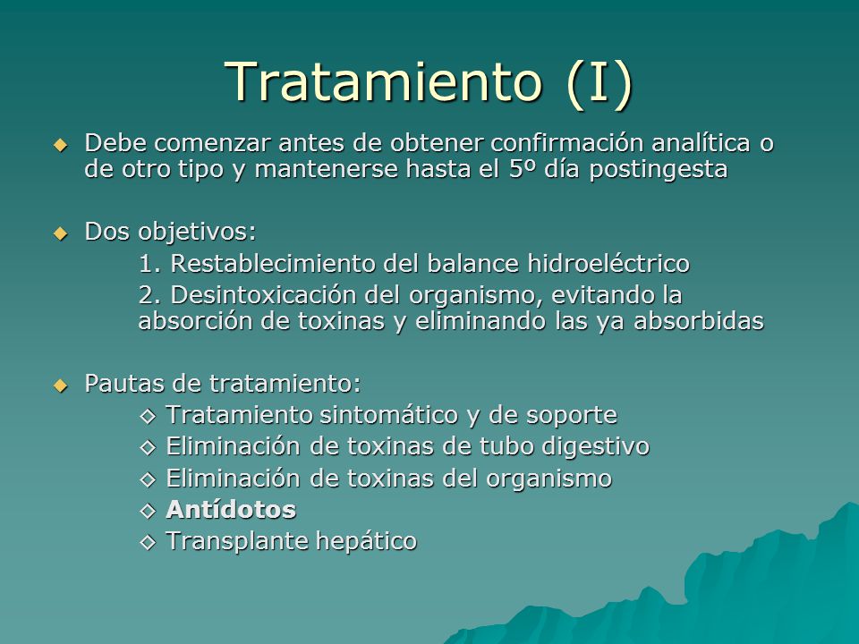 Tratamiento (I) Debe comenzar antes de obtener confirmación analítica o de otro tipo y mantenerse hasta el 5º día postingesta.