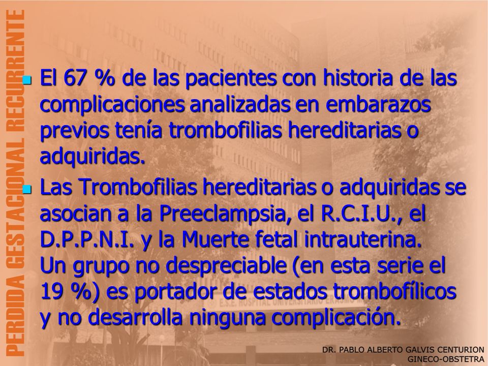 El 67 % de las pacientes con historia de las complicaciones analizadas en embarazos previos tenía trombofilias hereditarias o adquiridas.