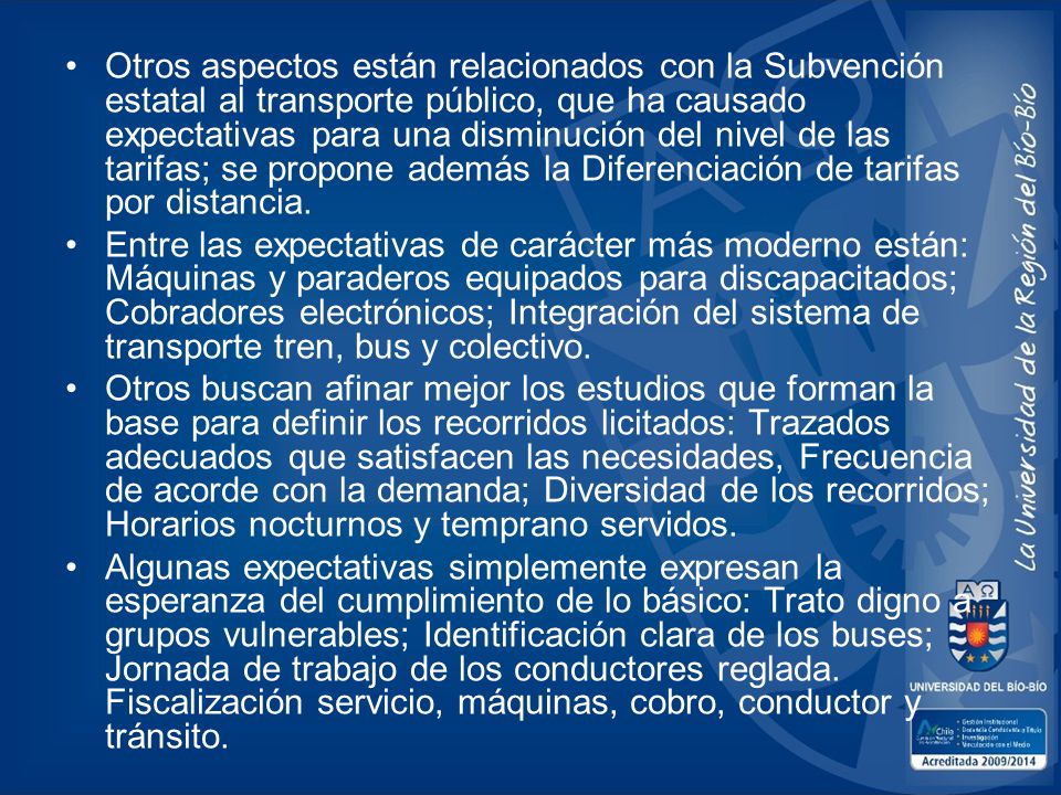 Otros aspectos están relacionados con la Subvención estatal al transporte público, que ha causado expectativas para una disminución del nivel de las tarifas; se propone además la Diferenciación de tarifas por distancia.
