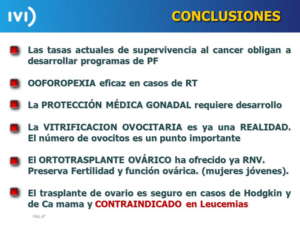 CONCLUSIONES Las tasas actuales de supervivencia al cancer obligan a desarrollar programas de PF. OOFOROPEXIA eficaz en casos de RT.