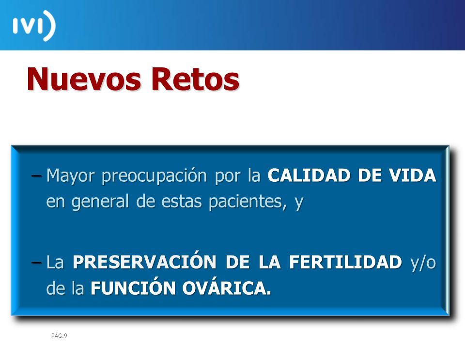 La PRESERVACIÓN DE LA FERTILIDAD y/o de la FUNCIÓN OVÁRICA.