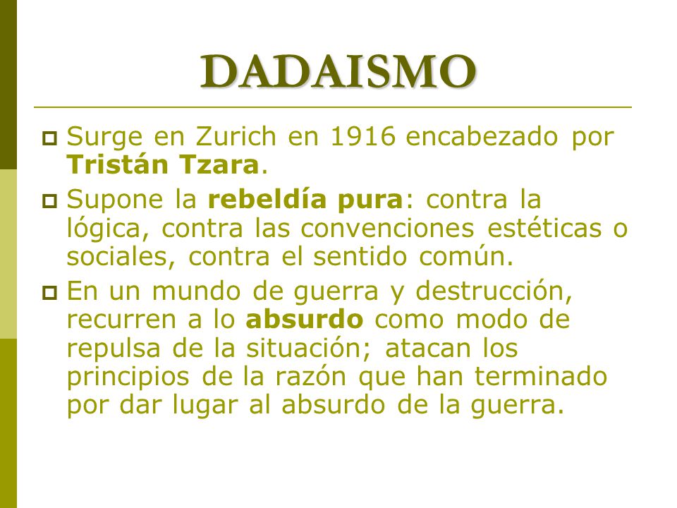 DADAISMO Surge en Zurich en 1916 encabezado por Tristán Tzara.