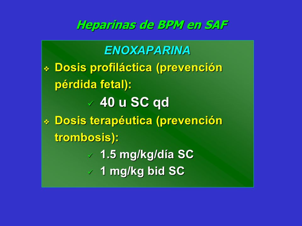 Heparinas de BPM en SAF 40 u SC qd ENOXAPARINA