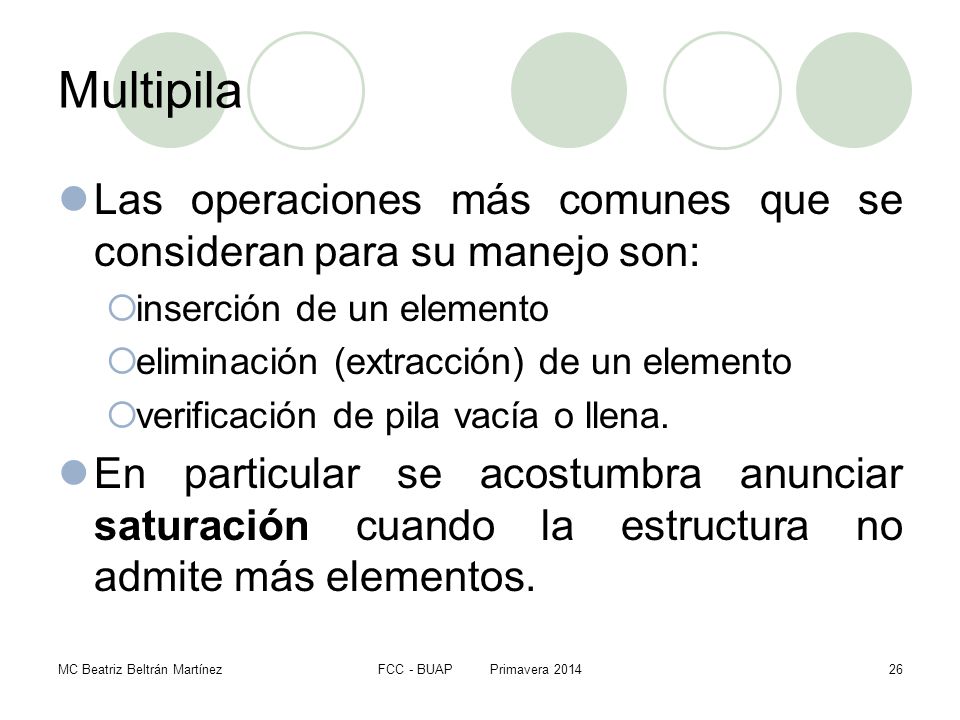 Multipila Las operaciones más comunes que se consideran para su manejo son: inserción de un elemento.