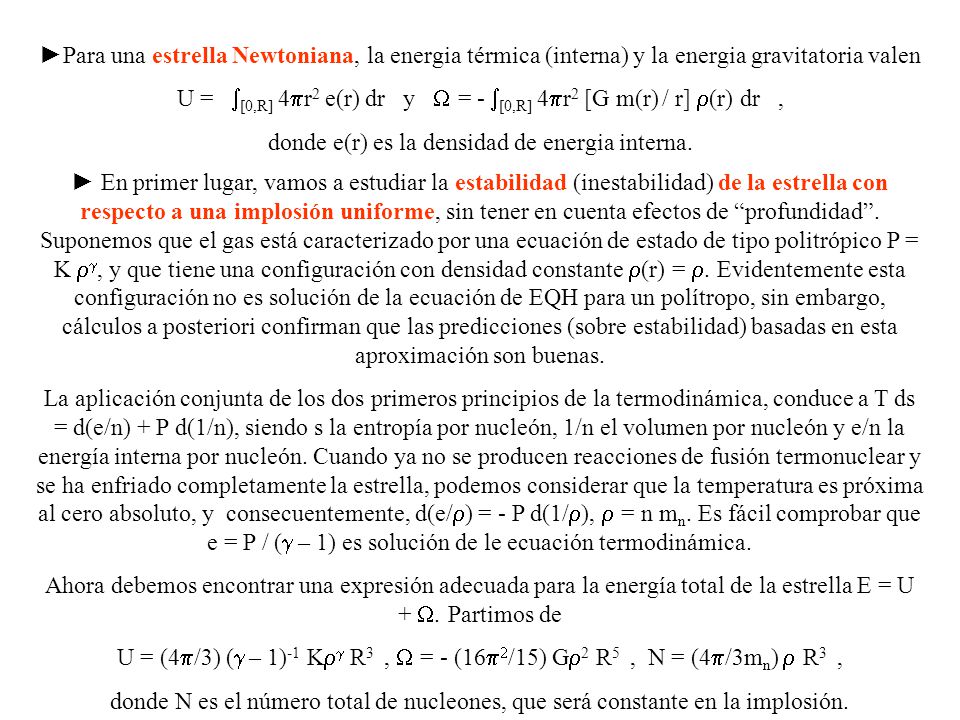 U = [0,R] 4pr2 e(r) dr y W = - [0,R] 4pr2 [G m(r) / r] r(r) dr ,