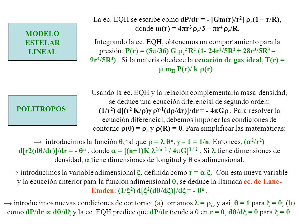 La ec. EQH se escribe como dP/dr = - [Gm(r)/r2] rc(1 – r/R), donde m(r) = 4pr3 rc/3 – pr4 rc/R.