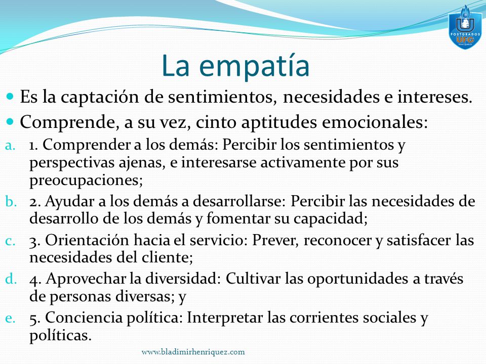 La empatía Es la captación de sentimientos, necesidades e intereses.