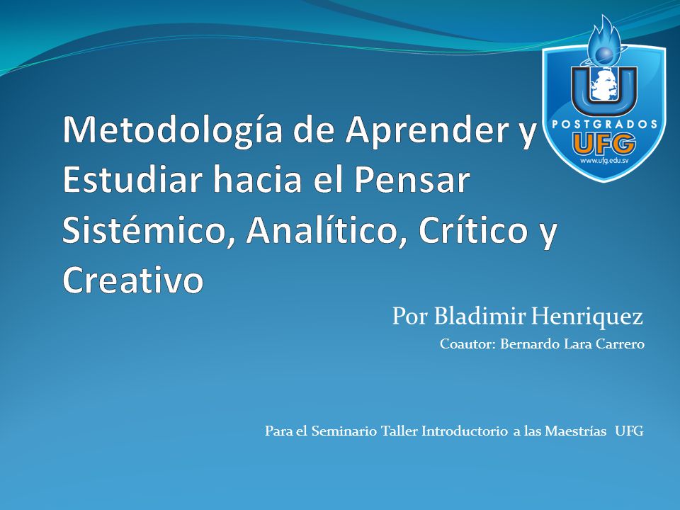 Metodología de Aprender y Estudiar hacia el Pensar Sistémico, Analítico, Crítico y Creativo