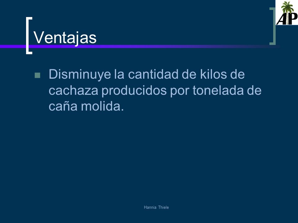 Ventajas Disminuye la cantidad de kilos de cachaza producidos por tonelada de caña molida.