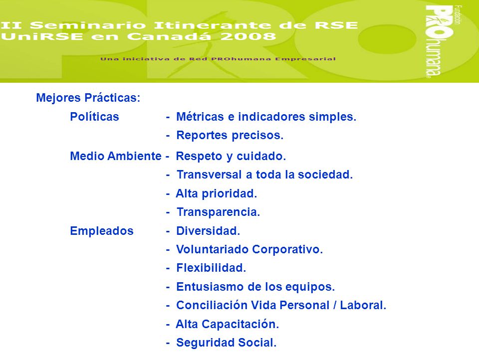 Mejores Prácticas: Políticas - Métricas e indicadores simples. - Reportes precisos. Medio Ambiente - Respeto y cuidado.