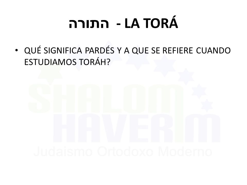 התורה - LA TORÁ QUÉ SIGNIFICA PARDÉS Y A QUE SE REFIERE CUANDO ESTUDIAMOS TORÁH